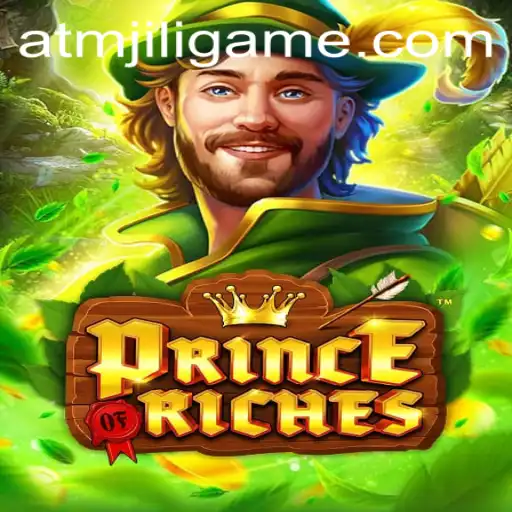 The Excitement and Strategy of PrinceOfRiches: A Thrilling Adventure with ATMJILI